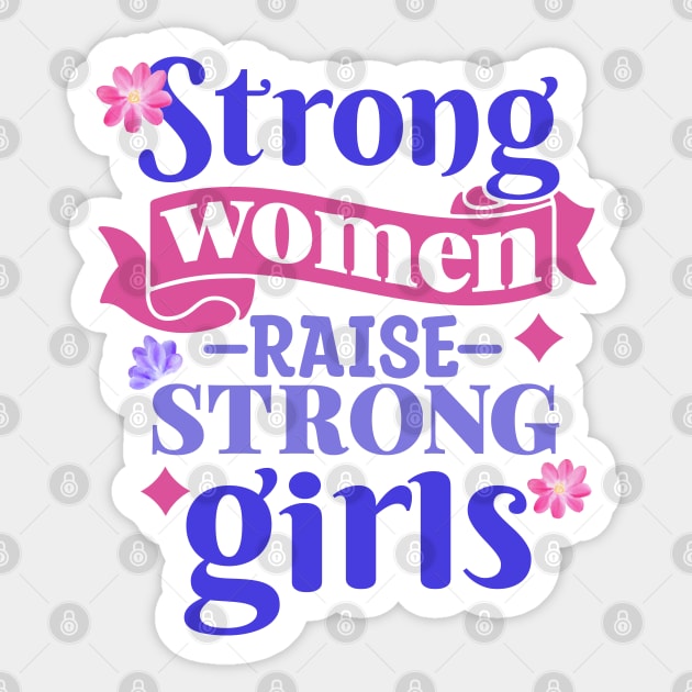 Strong Women Raise Strong Girls | Inspiring Mom Quotes | Mothers Day Gifts | Mom Gift Ideas Sticker by mschubbybunny